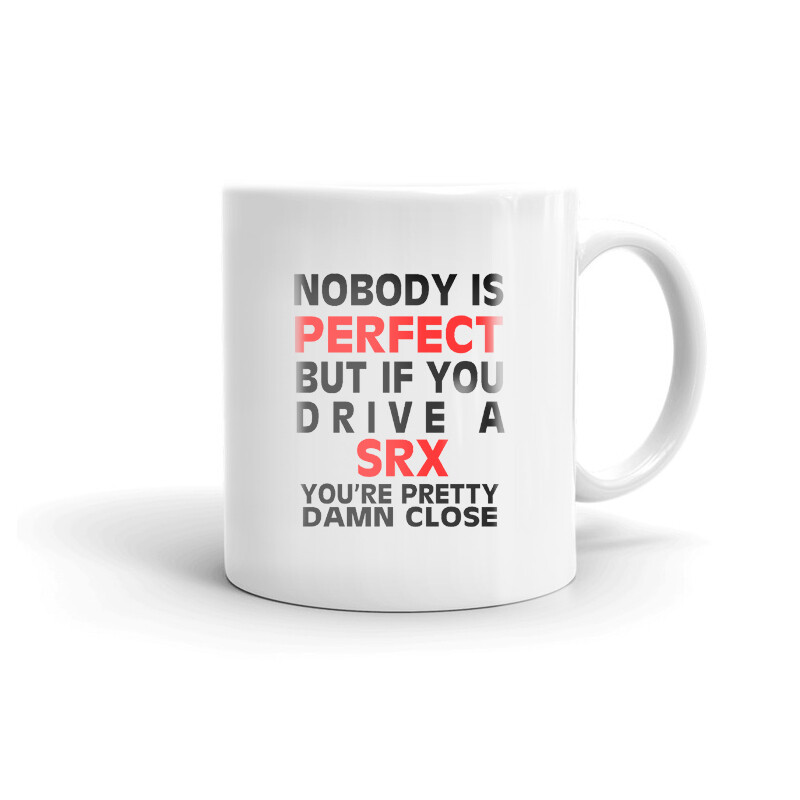 Nobody's Perfect Except SRX Driver Coffee Tea Ceramic Mug Office Work Cup