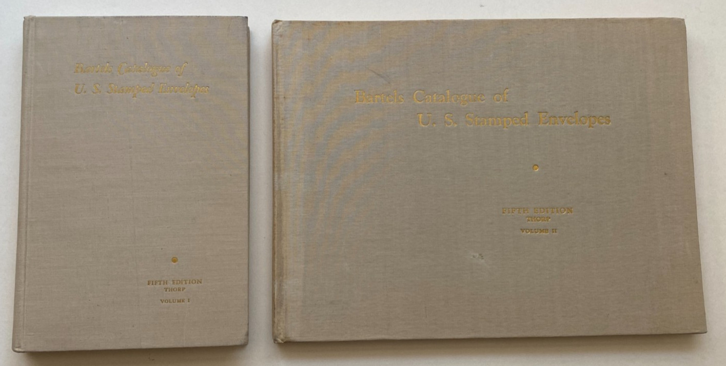 Bartels Catalogue of U.S. Stamped Envelopes Vol. 1 & 2 by Prescott Holden Thorp