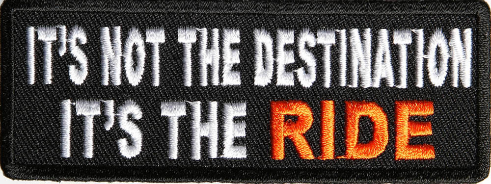 IT'S NOT THE DESTINATION IT'S THE RIDE PATCH