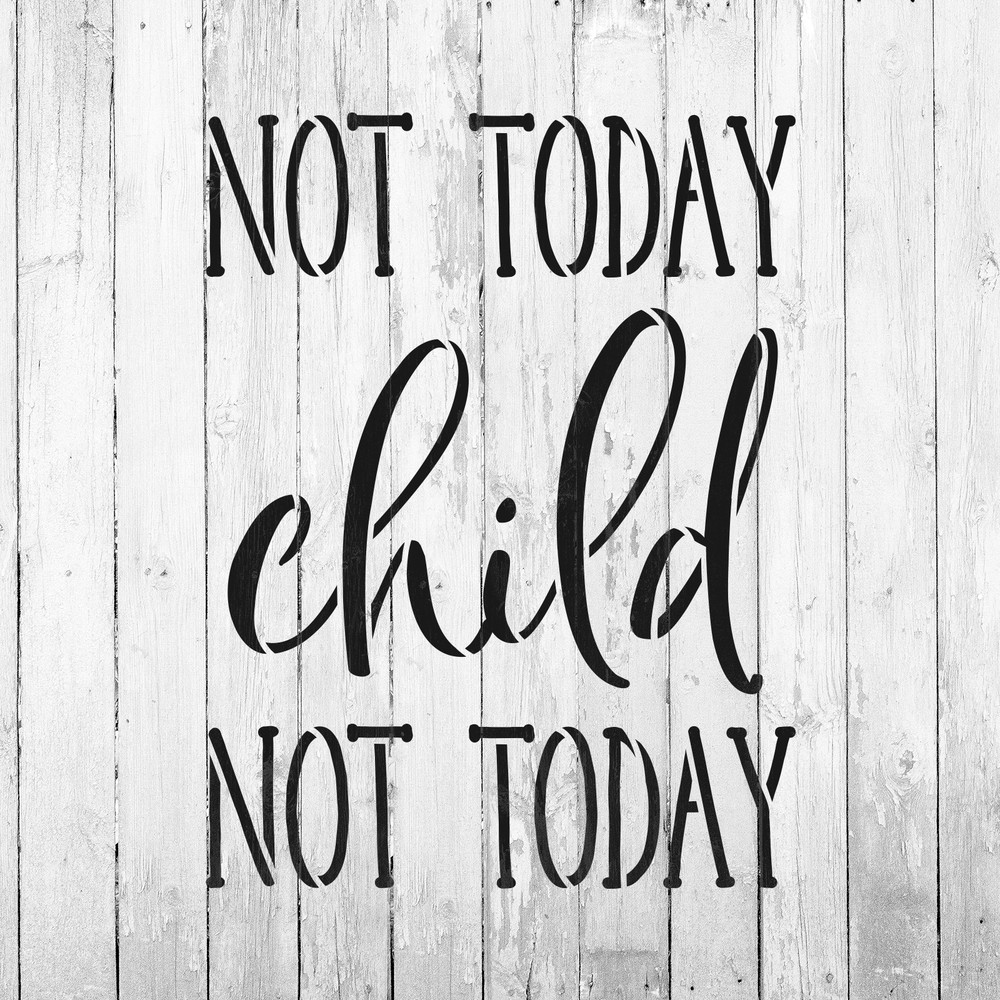 Not Today Child Stencil - Durable & Reusable Mylar Stencils