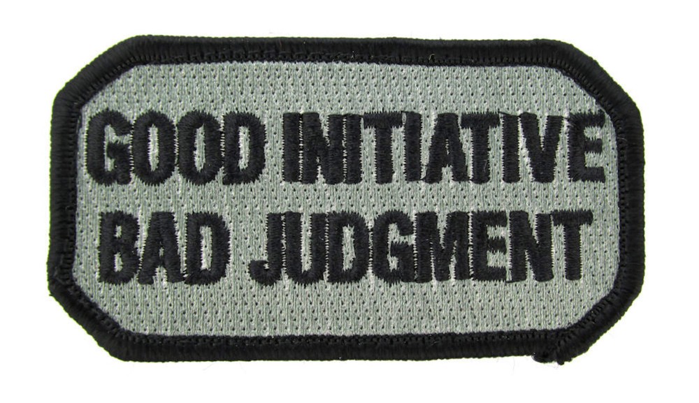 GOOD INITIATIVE BAD JUDGMENT Morale Patch - Various Colors