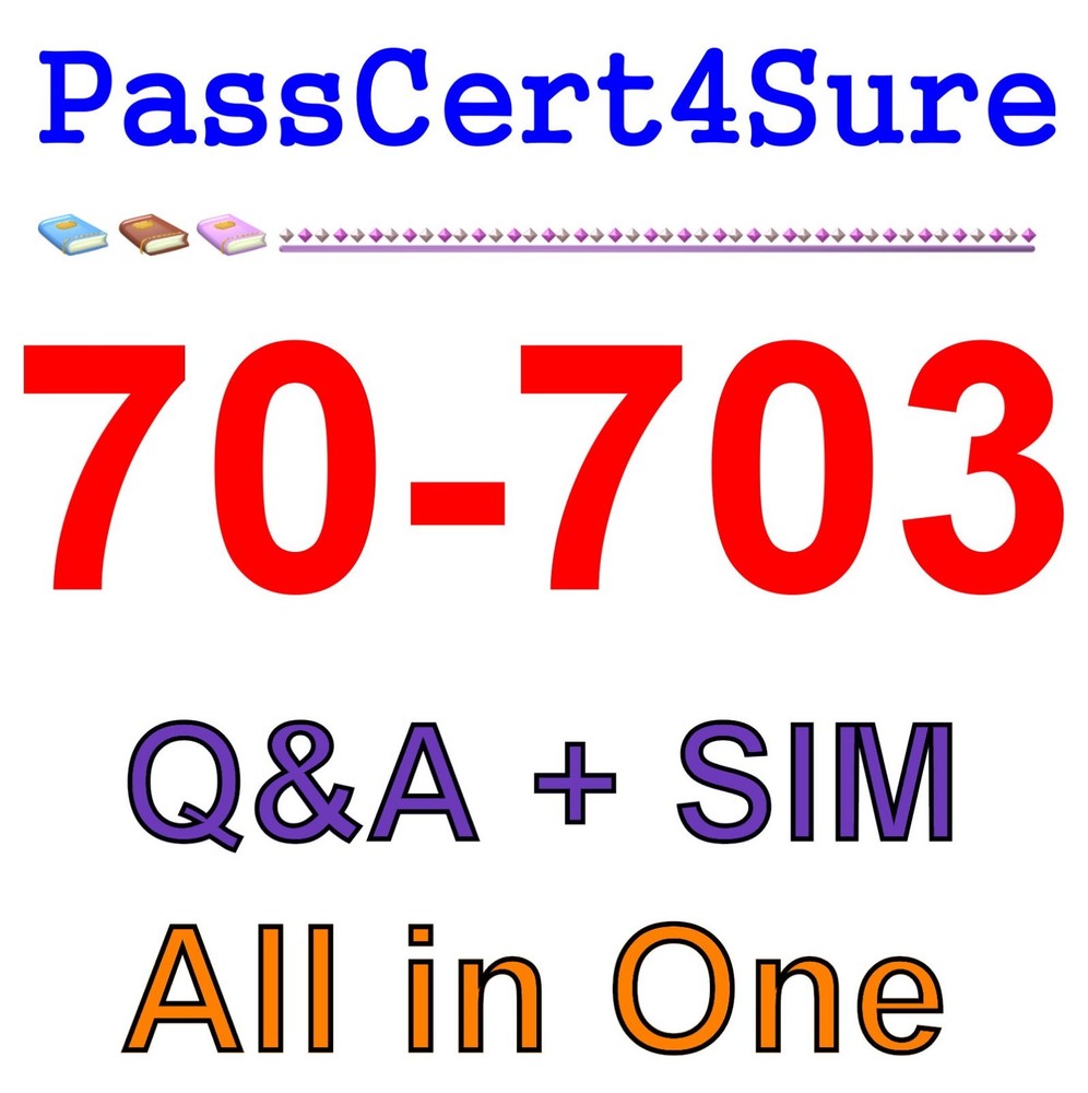Best Exam Practice Material For 70-703 Exam Q&A+SIM