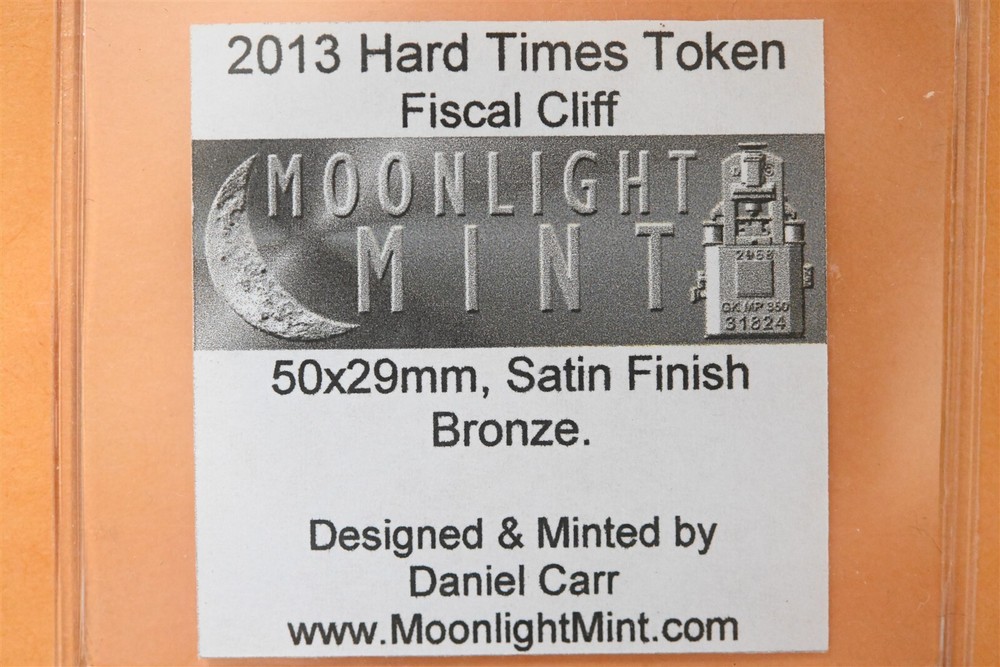 2013 Fiscal Cliff Hard Times Token, rectangular, Satin Bronze Toned Daniel Carr
