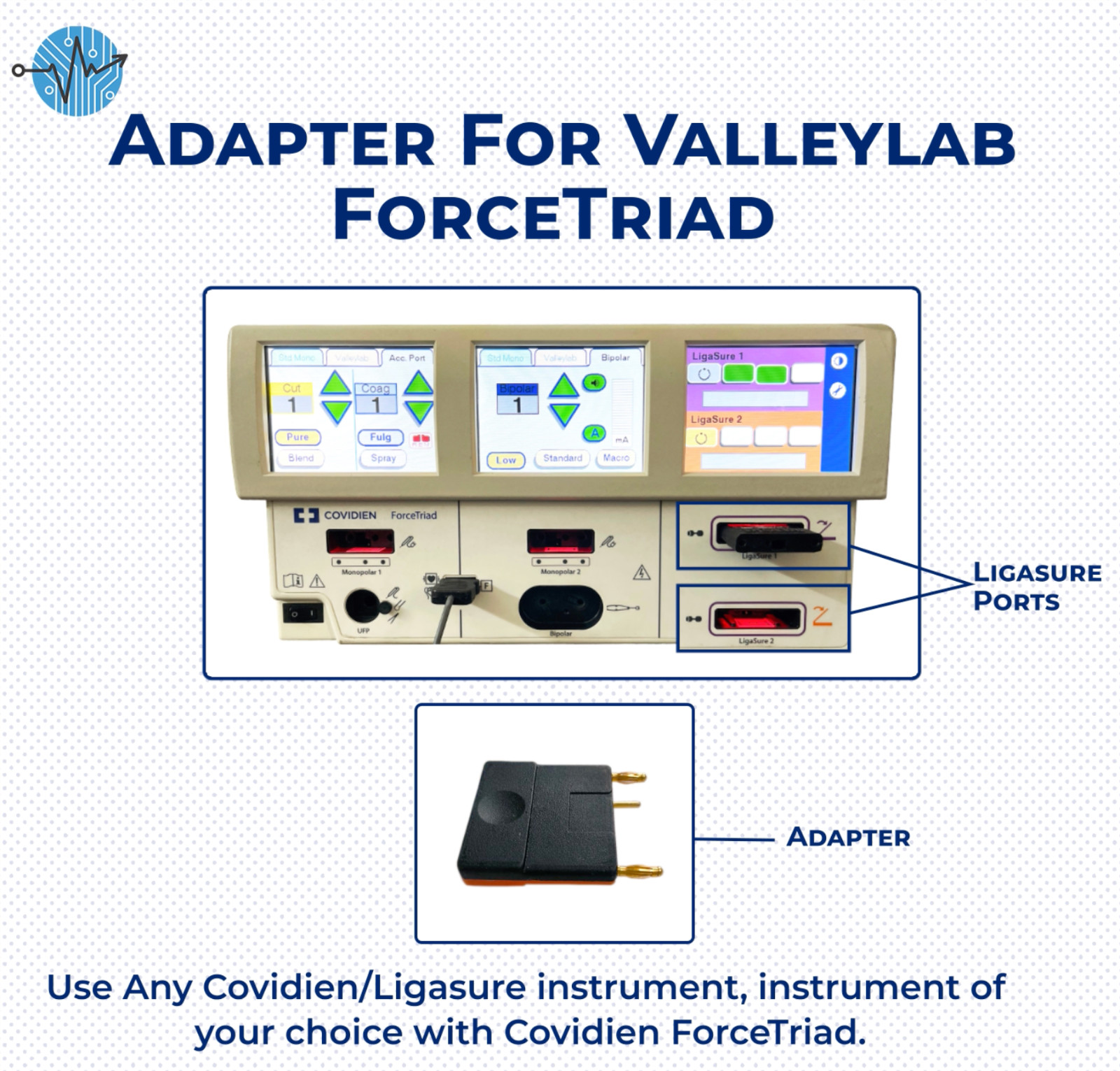 Connector for ForceTriad -Adapter for all Ligasure™ instruments/multiple times