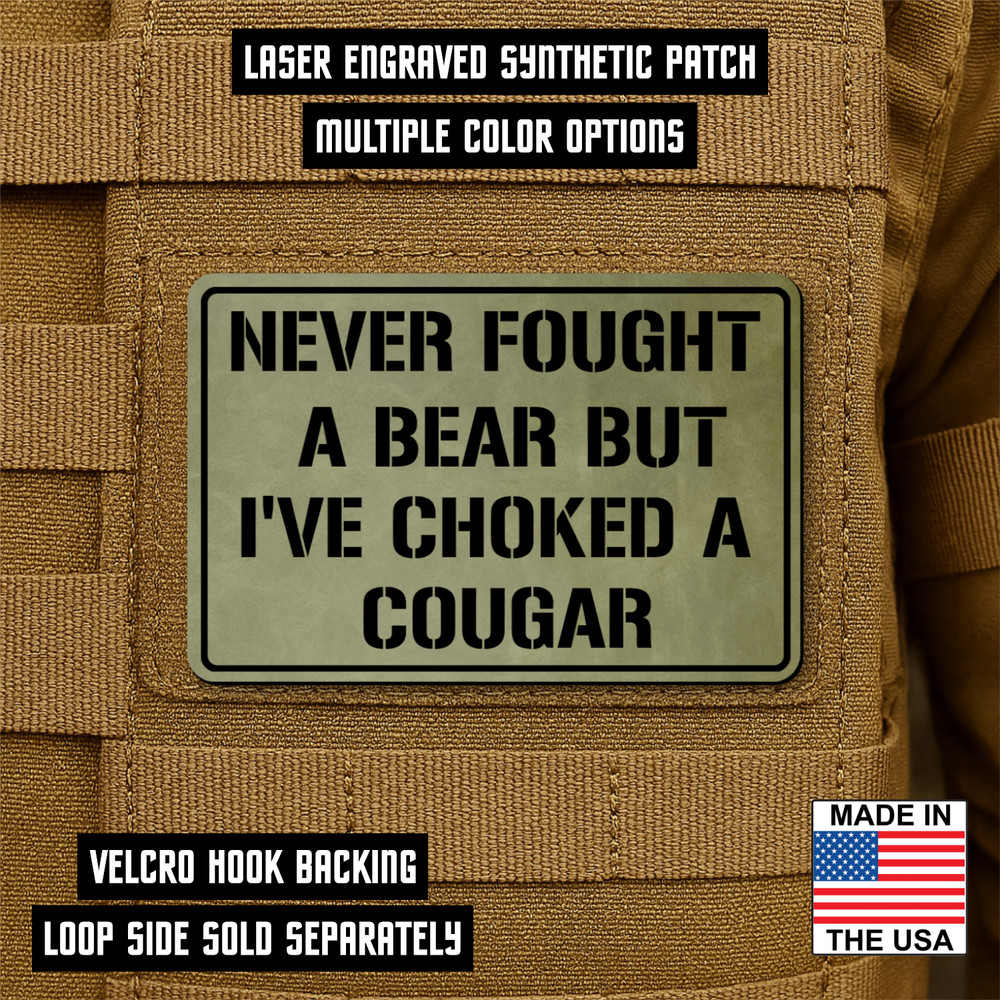 I’ve Choked A Cougar Funny Morale Patch 2"x3" Hook & Loop Plate Carrier Patch