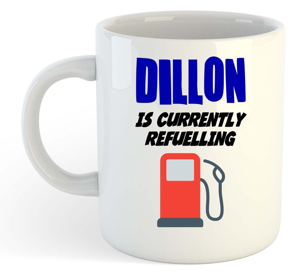 Dillon Is Currently Refuelling Mug - Funny, Gift, Name, Personalised