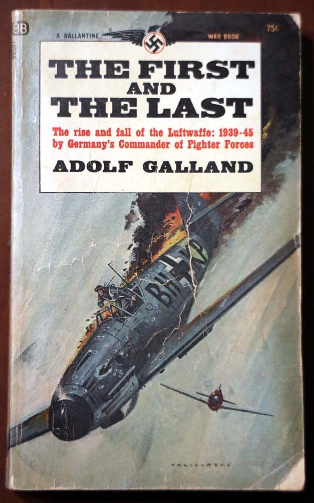 The First and the Last by Adolf Galland 1967 Vintage Paperback WWII Luftwaffe