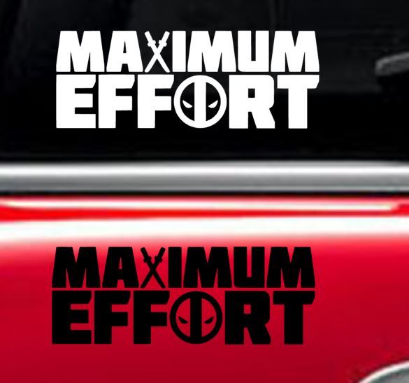 Deadpool Maximum effort Decal Vinyl Car Window Sticker ANY SIZE