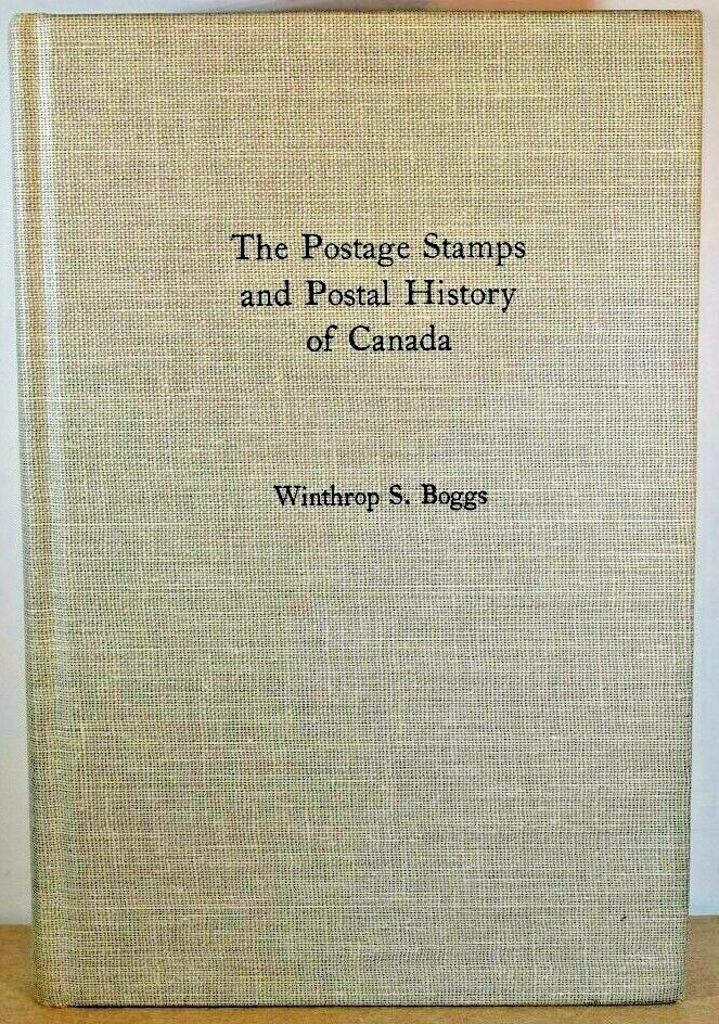 The Postage Stamps & Postal History of Canada Second Printing 870pp.. Boggs 1975