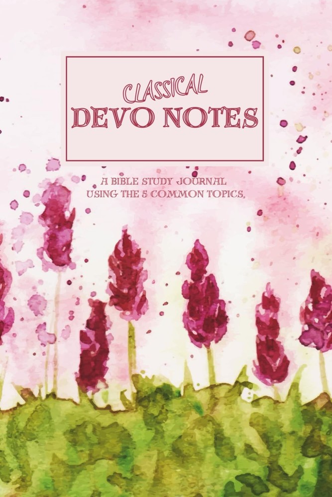 Classical Devo Notes: A Bible Study Journal using the 5 Common Topics