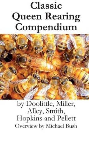 Classic Queen Rearing Compendium by Michael D Bush: New