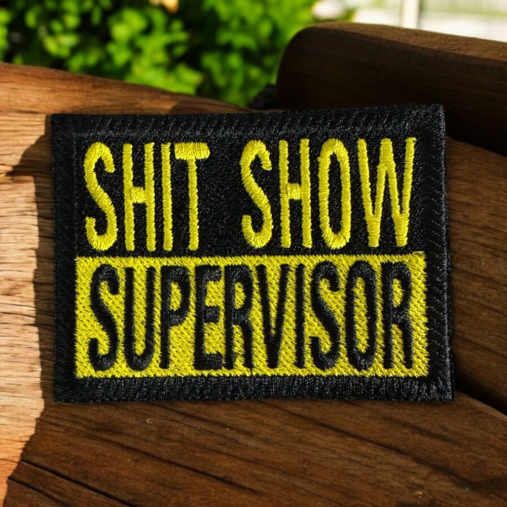 S**t Show Supervisor Embroidery Patch 2.20" X 3.00"