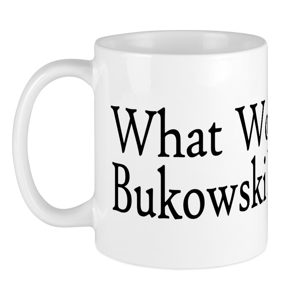 11oz mug What Would Bukowski Do? Large