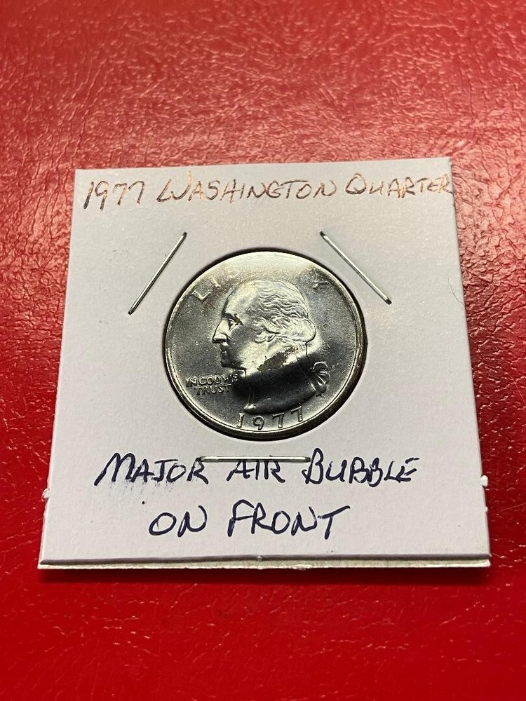 1977 WASHINGTON QUARTER MAJOR AIR BUBBLE ON FRONT, UNIQUE DEFECT