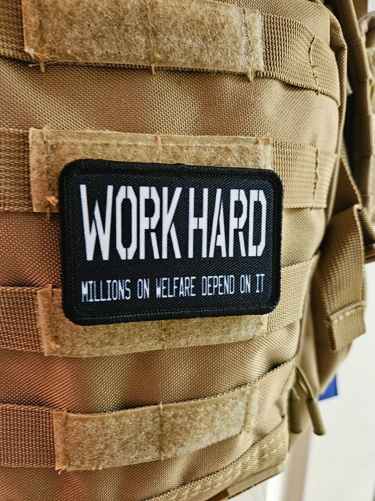 Work hard people on welfare depend 2"x3" hook & loop tactical morale patch Hopf