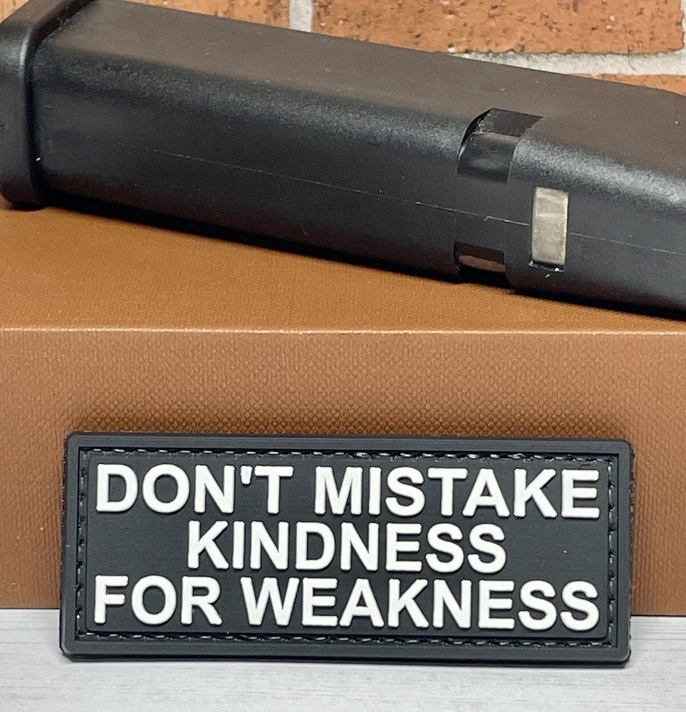 PVC Tactical Morale Patch - Don't Mistake Kindness for Weakness Patch, Gun Patch
