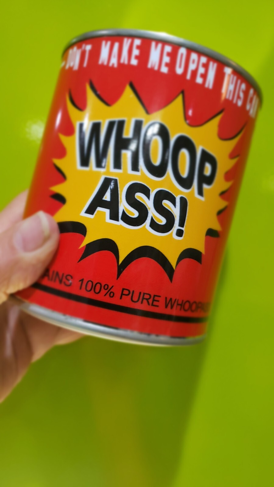 JOKE CAN OF WHOOPASS- 5" "Don't make me open this can of Whoop Ass!"(Actual Can)