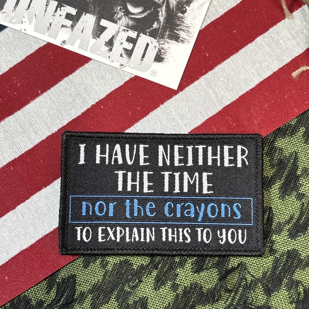No Time Nor The Crayons… 3x2”  Hook &loop Funny tactical With Backing
