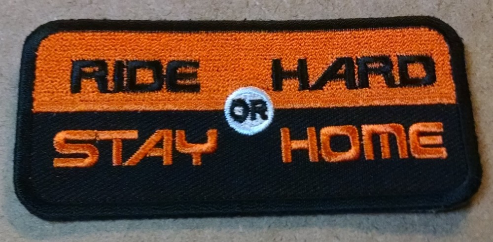 Ride Hard Or Stay Home Embroidered Biker Patch