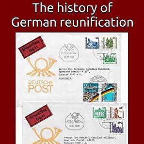 A History of German Reunification: From a Philatelic Point of View