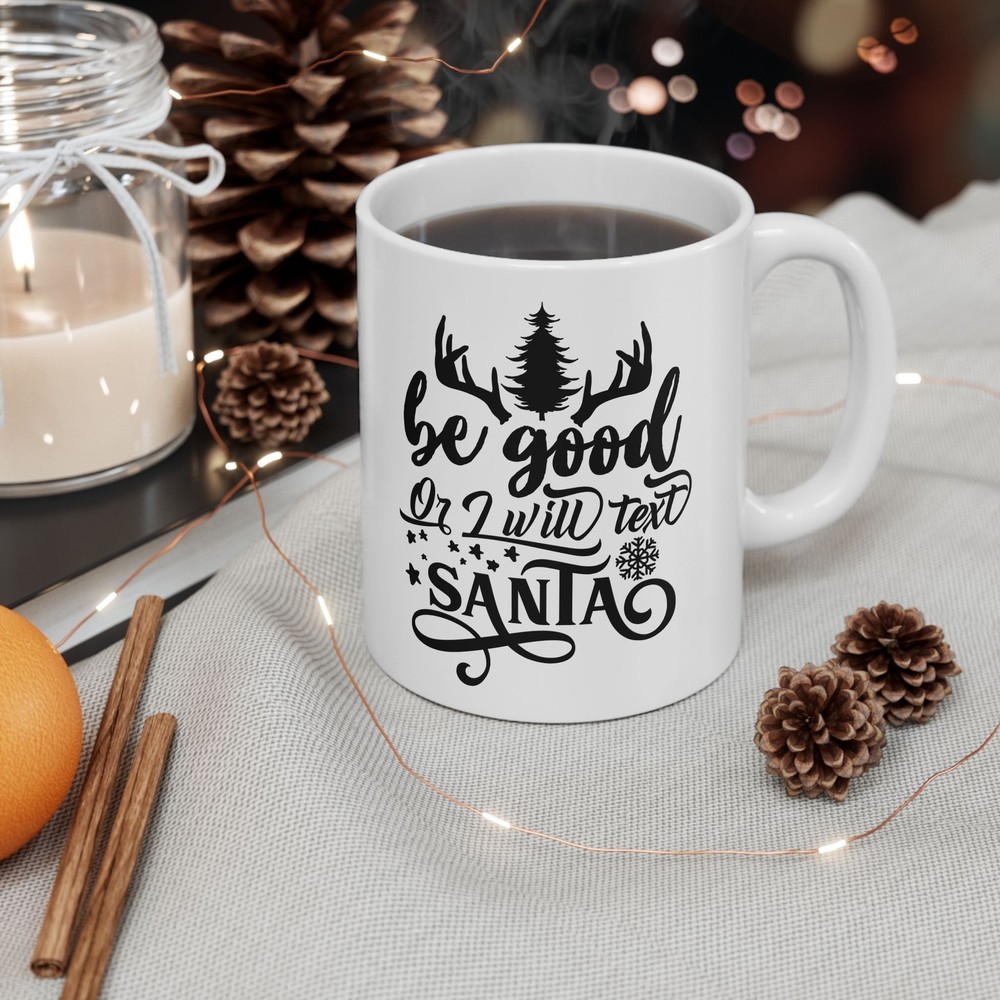 Be Good Or I Will Text Santa Ceramic Mug 11oz