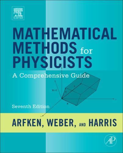 Mathematical Methods for Physicists by George B. Arfken