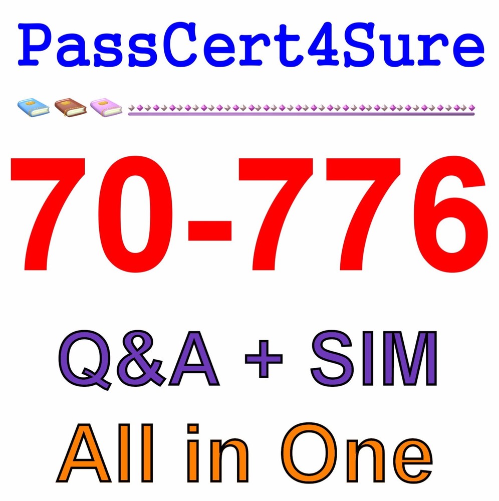 Best Practice Material For 70-776 Exam Q&A+SIM