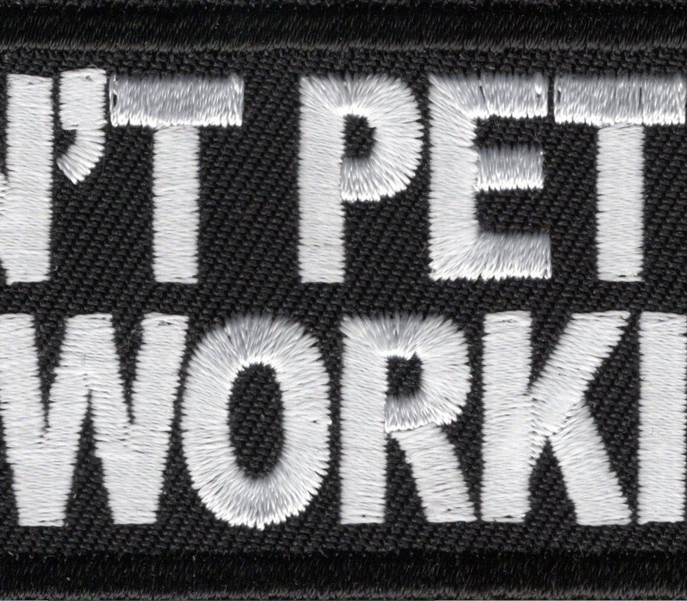 Don't Pet Me I'm Working Patch