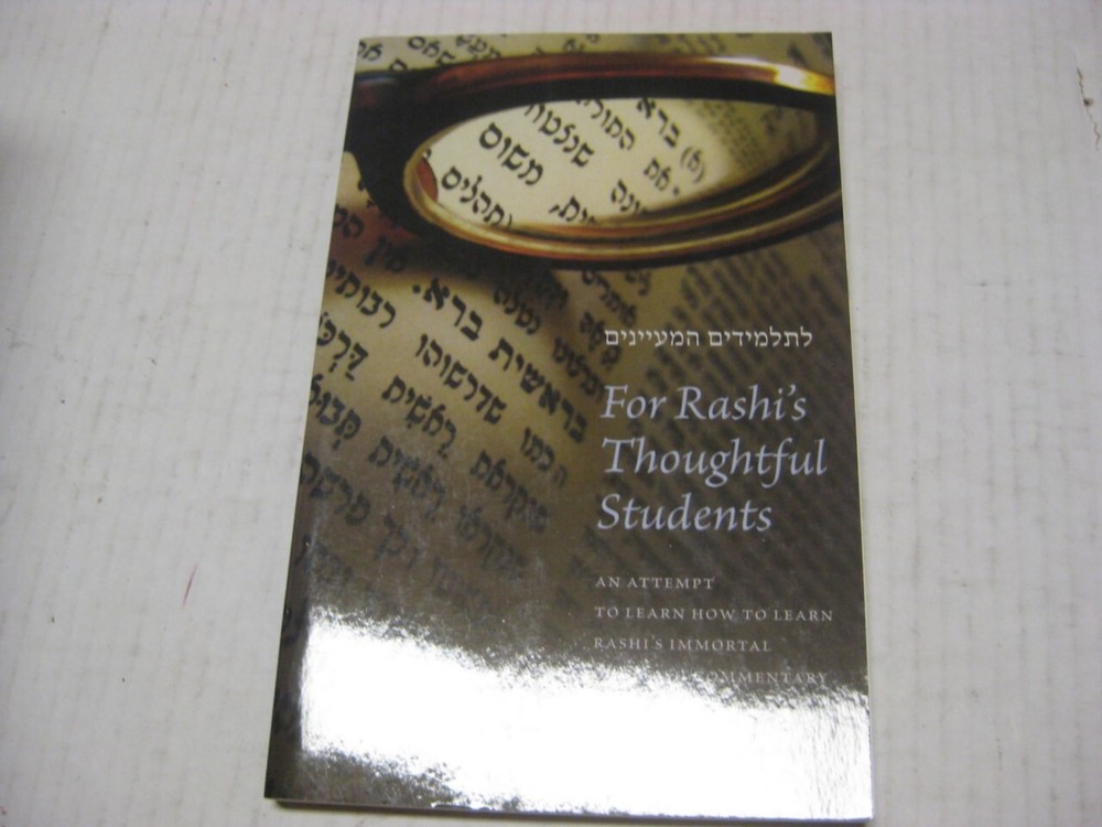 For Rashi's Thoughtful Students: An Attempt to Learn how to Learn Rashi's Immort