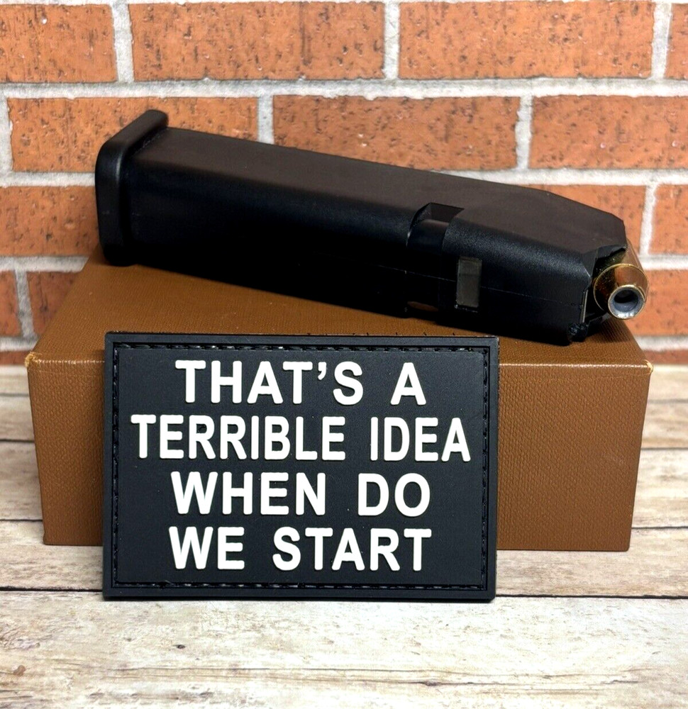 PVC Tactical Morale Gun Patch - That's A Terrible Idea When Do We Start Patch