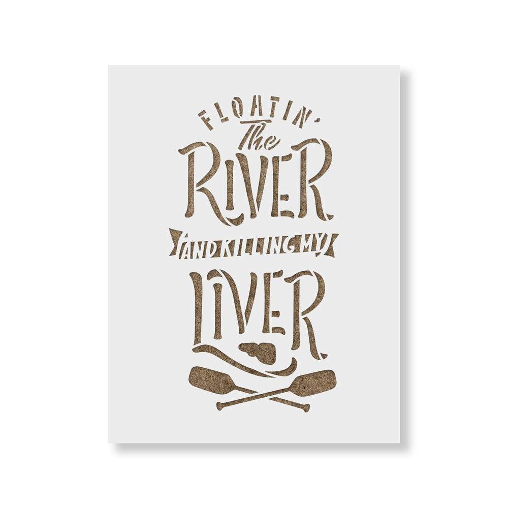 Floating River Killing My Liver Stencil - Durable & Reusable Mylar Stencils
