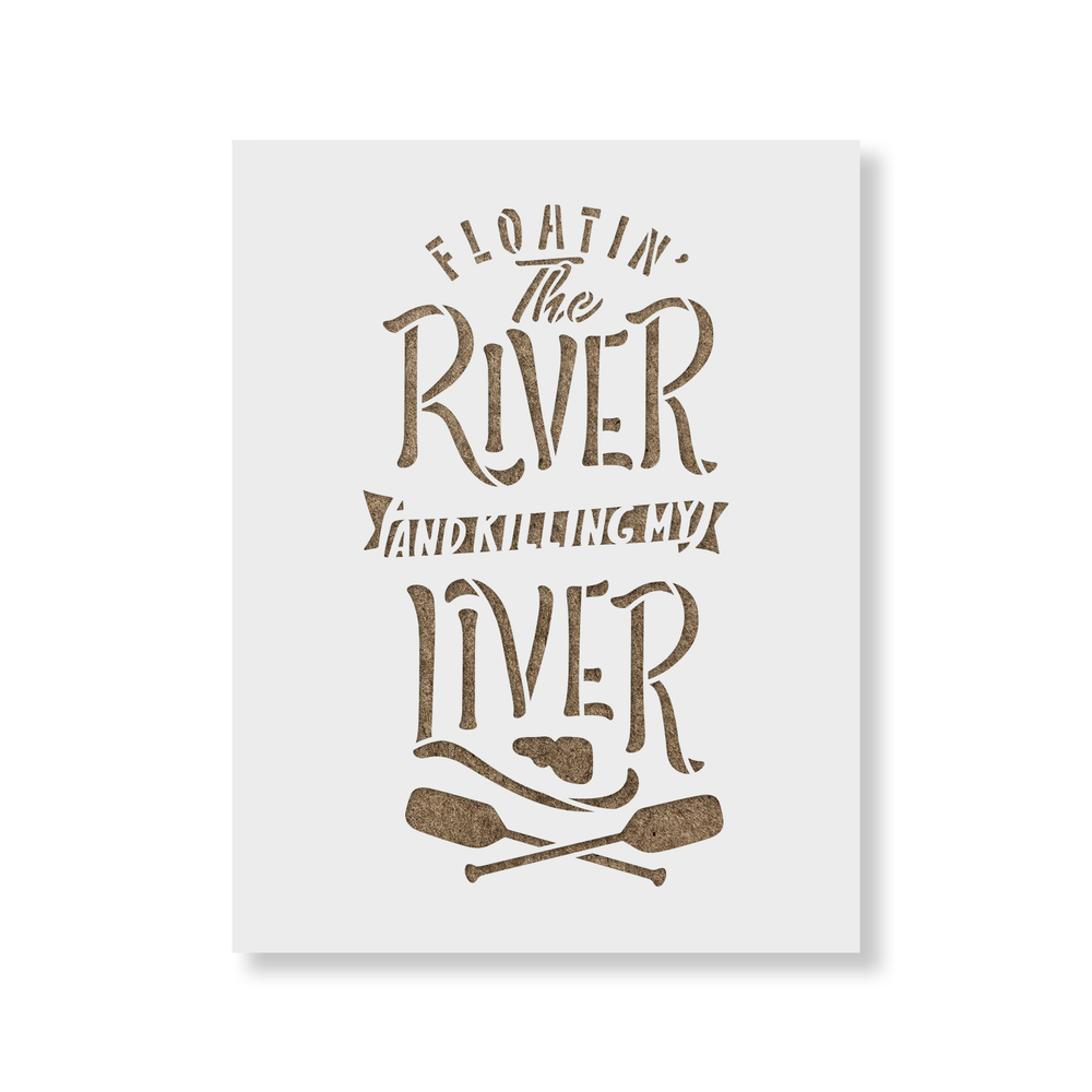 Floating River Killing My Liver Stencil - Durable & Reusable Mylar Stencils
