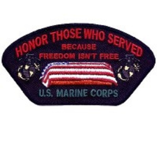 MARINES HONOR THOSE WHO SERVED BECAUSE FREEDOM ISN'T FREE EMBROIDERED PATCH
