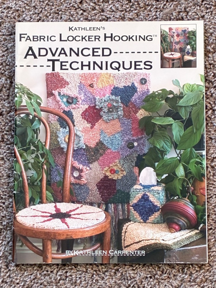 Kathleen's Fabric Locker Hooking, Advanced Techniques, 2005, Soft Cover