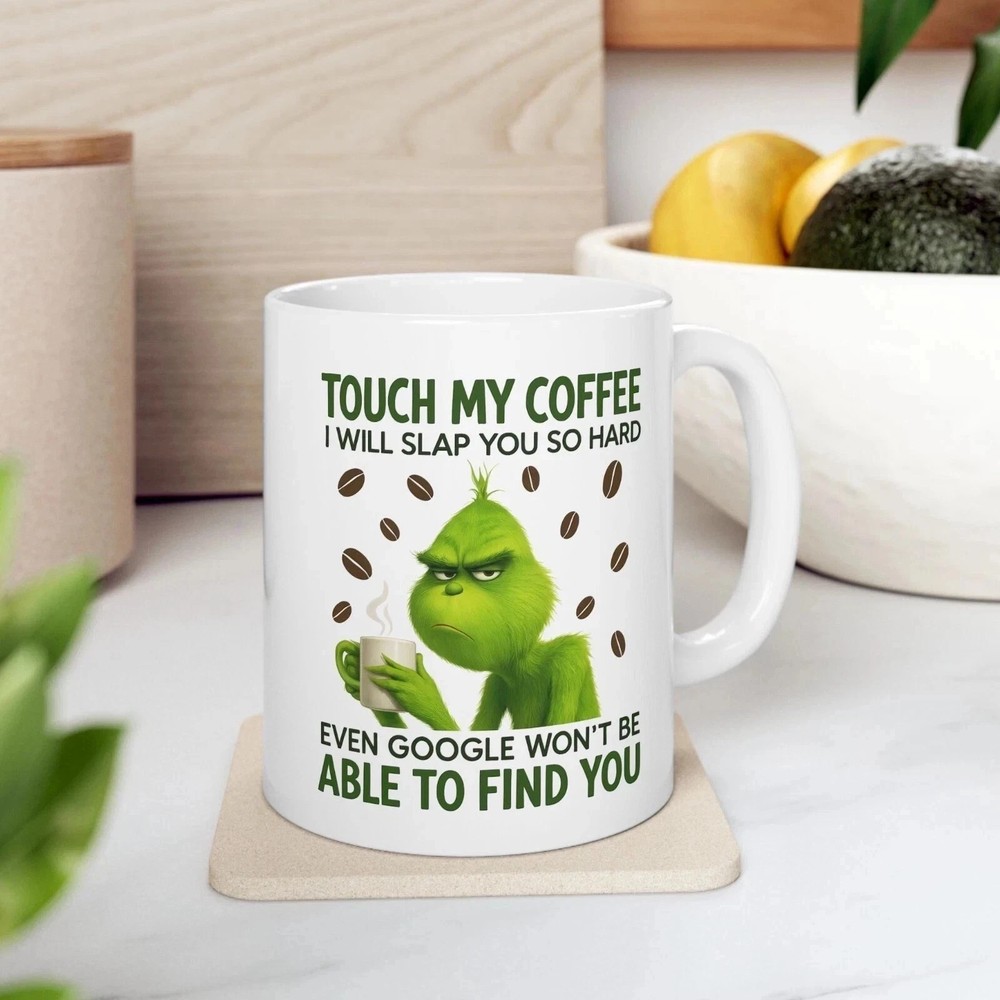 Touch My Coffee 11oz - 15oz Grinch Coffee Mug