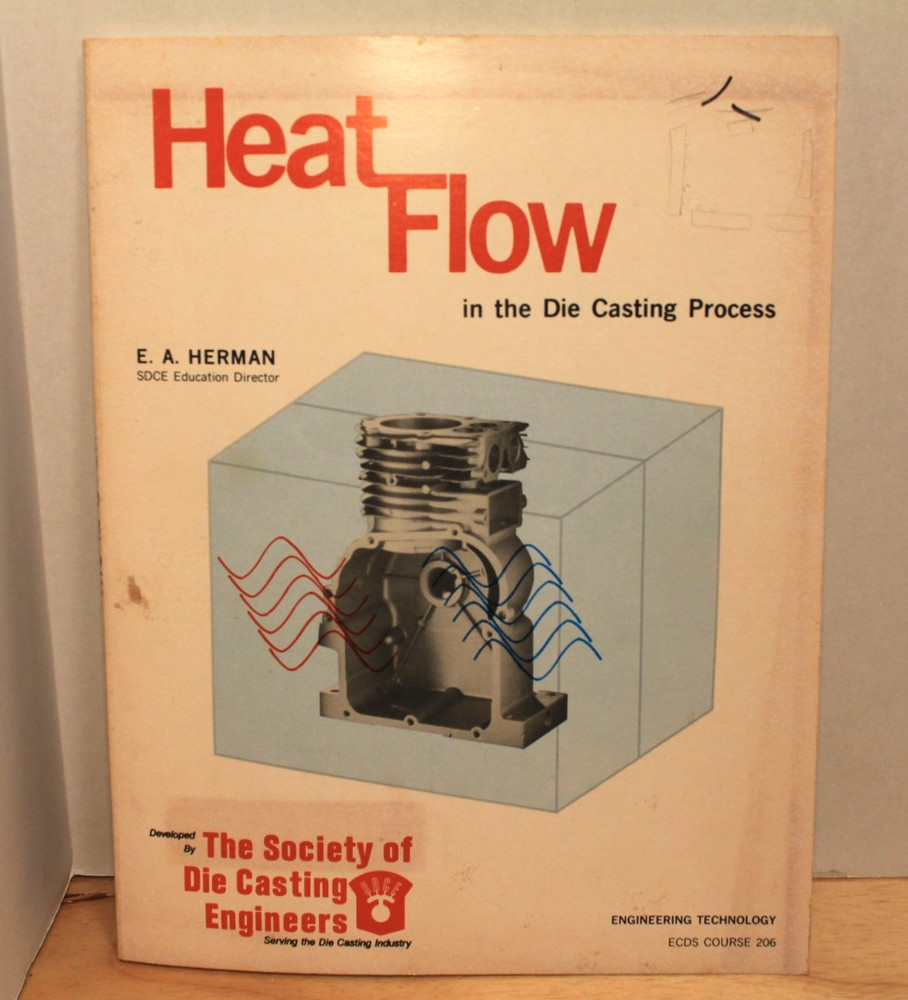 NADCA/ SOCE Heat Flow in the Die Casting Process E.A. Herman 1972