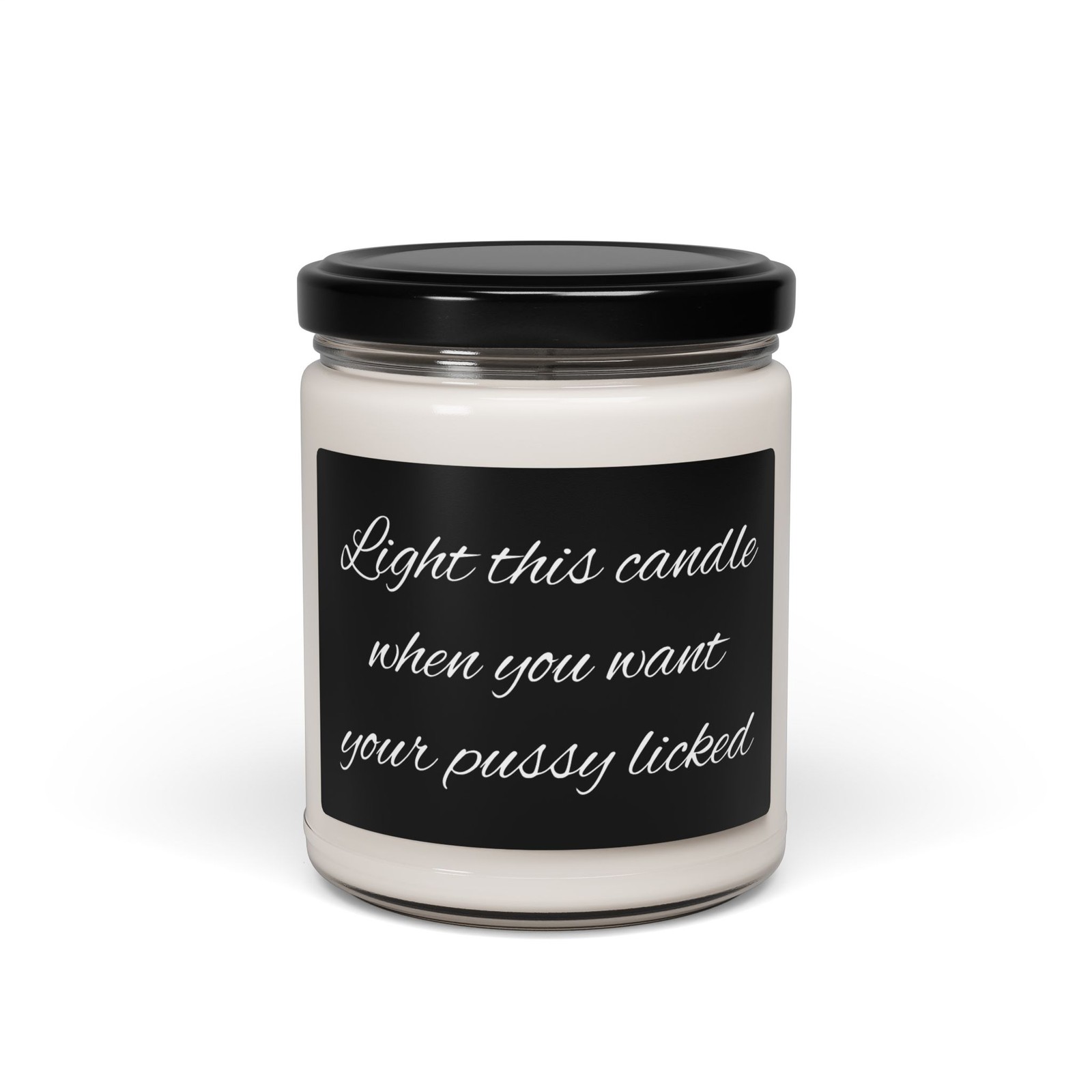 Light This Candle When You Want your Pussy Licked - Scented Soy Candle, 9oz