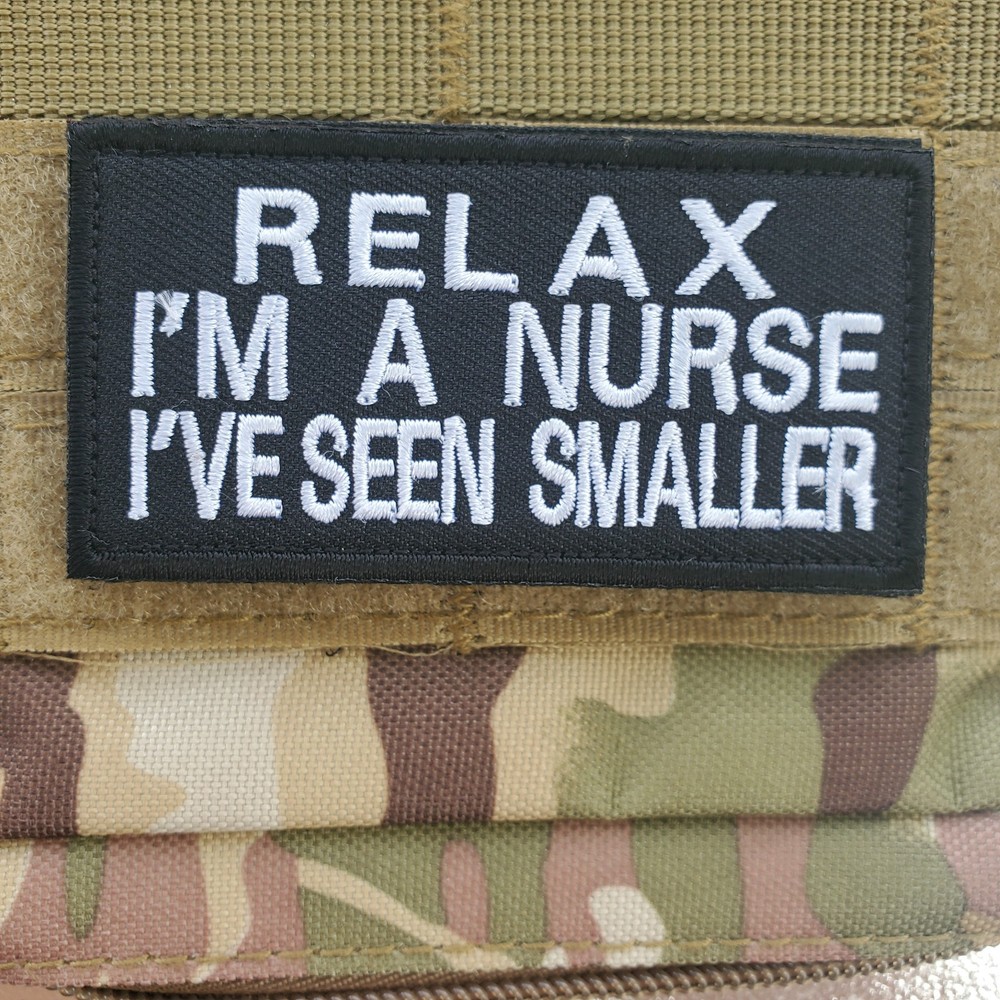 RELAX IM A NURSE IVE SEEN SMALLER Sarcastic Tactical Morale Patch Hook and Loop