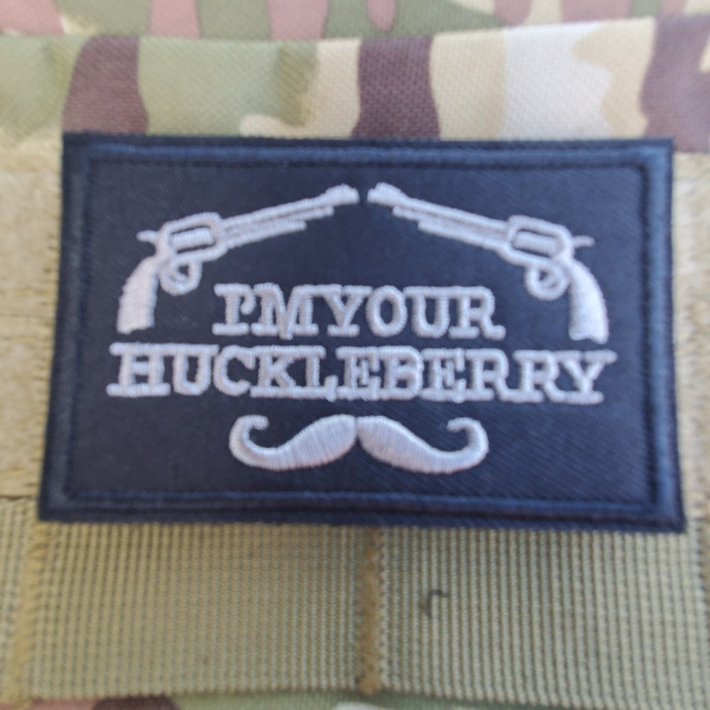 IM YOUR HUCKLEBERRY Sarcastic Tactical Morale Patch Hook and Loop
