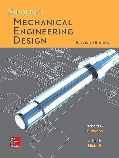 Shigley's Mechanical Engineering Design 11th Edition Hardcover edition