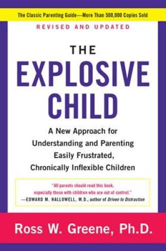 The Explosive Child: A New Approach for Understanding and Parenting Easil - GOOD