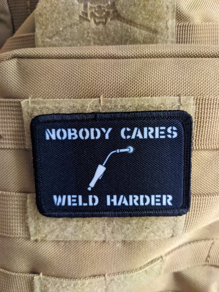 Nobody cares weld harder meme 2"x3" hook & loop tactical patch Funny