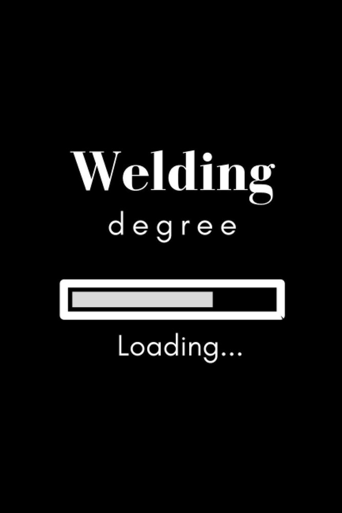 Loading Welding Degree Notebook: Notebook or journal for welding students (educa