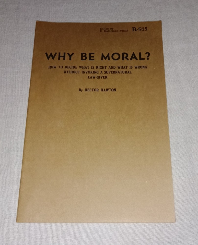 1947 WHY BE MORAL BY HECTOR HAWTON