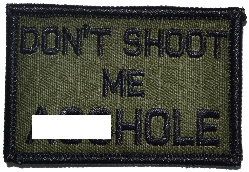 Don't Shoot Me A**hole - 2x3 Military/ Patch Hook Backing