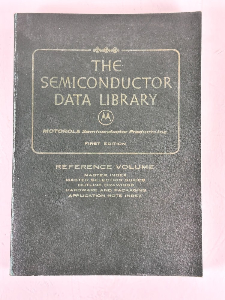 Motorola The Semiconductor Data Library First Edition Reference Volume