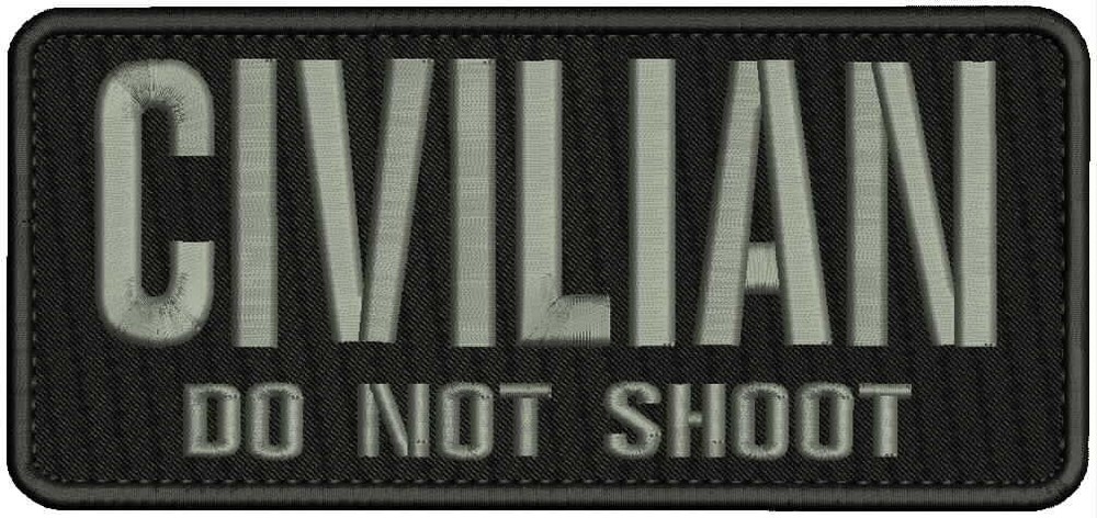 CIVILIAN DO NOT SHOOT EMB PATCH 3 1/2 x 8''  HOOK ON BACK BLK/GRAY