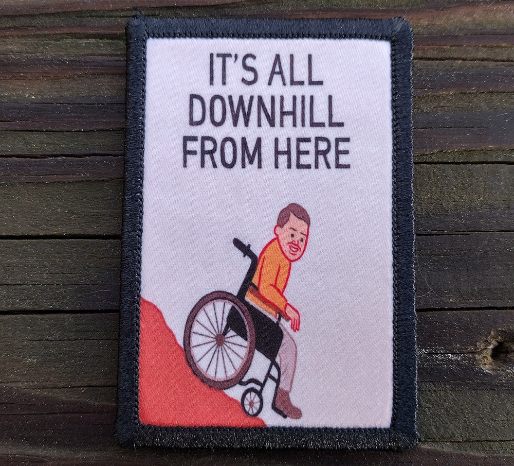 Its All Downhill From Here Morale Patch Hook & Loop Funny Army Meme Tactical 2A