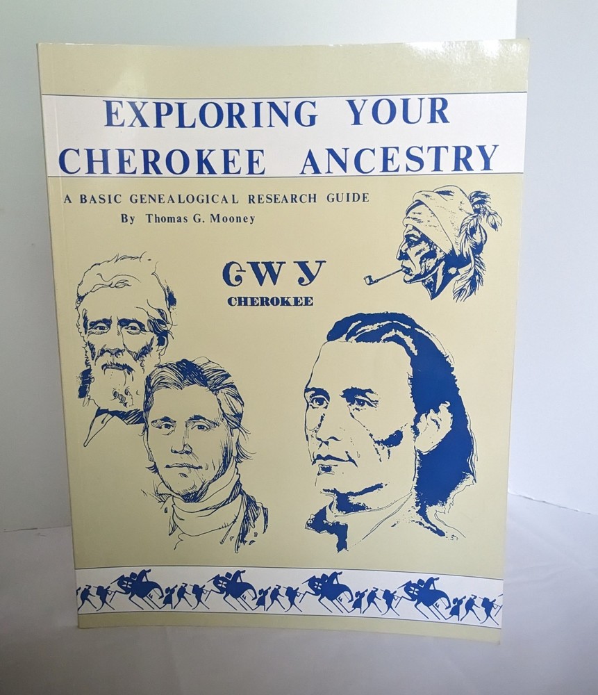 Exploring Your Cherokee Ancestry Basic Genealogical Research Guide Mooney 1990