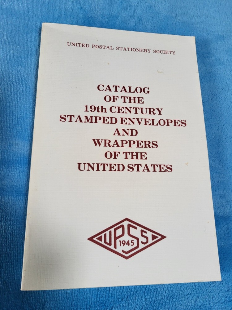 Catalog of the 19th Century Stamped Envelopes and Wrappers of the United States
